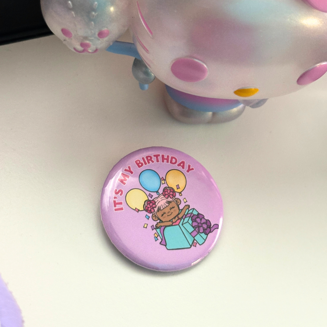 It's My Birthday| Let's Celebrate | Badge| Pin Back Button