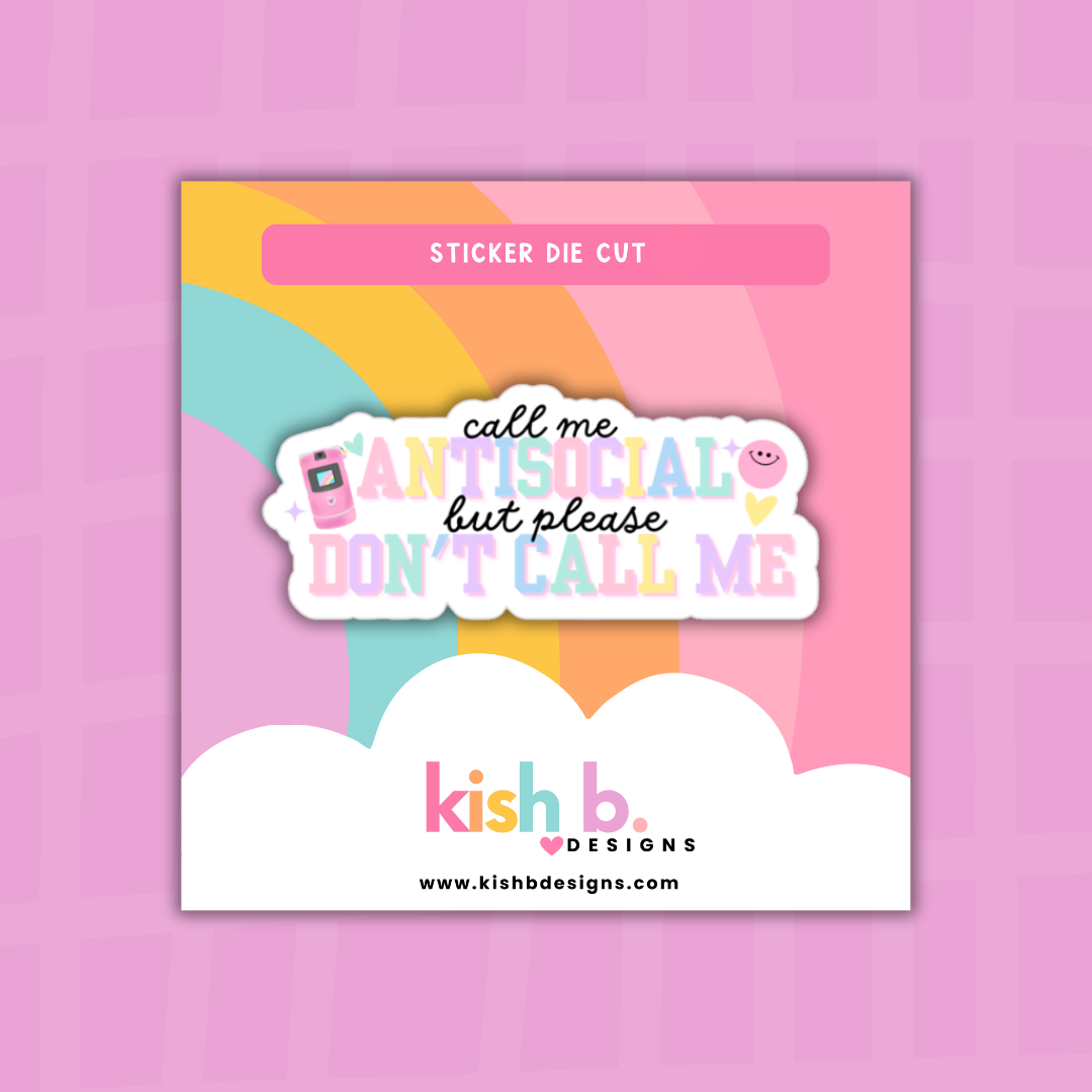Call Me Antisocial But Please Don't Call Me | Sticker Die Cut