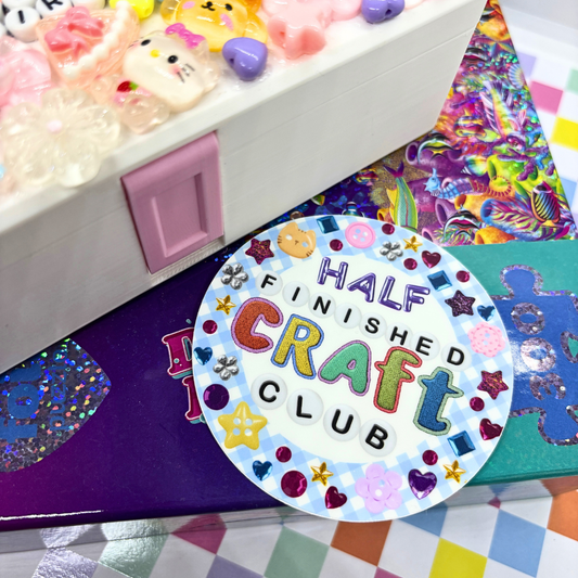 Half Finished Craft Club| Vinyl | Waterproof Sticker