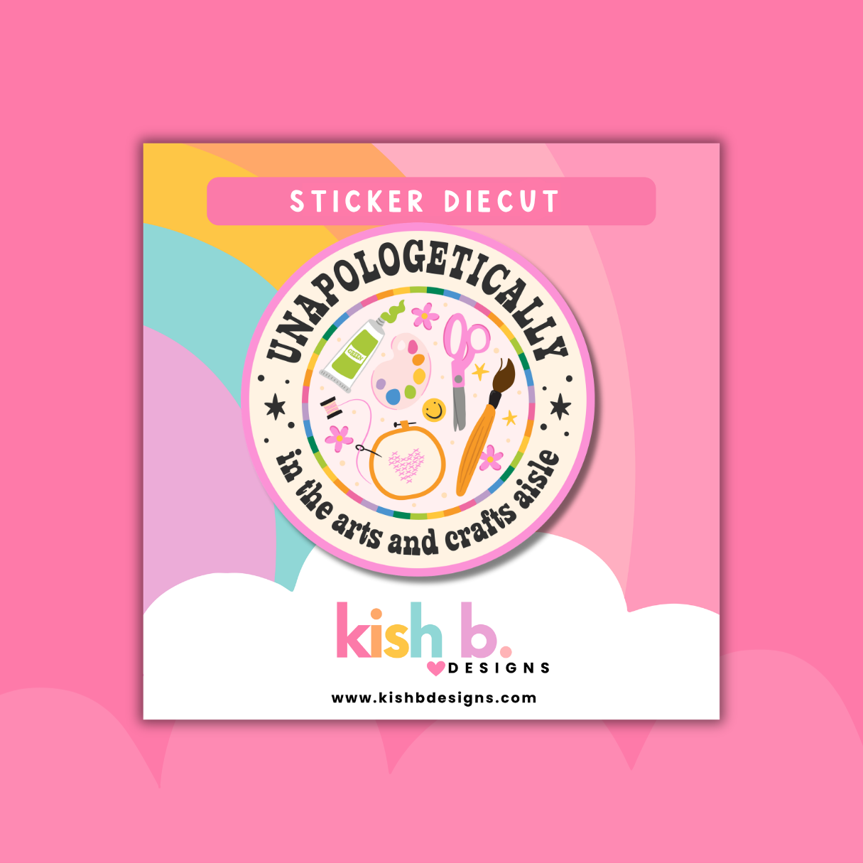 Unapologetically In The Arts and Crafts Aisle| Sticker Die Cut