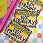 Warning: Not Friendly| Sticker Die Cut