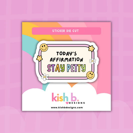 Stay Petty | Sticker Die Cut