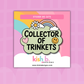 Collector of Trinkets | Sticker Die Cut